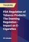 FDA Regulation of Tobacco Products: The Deeming Regulation - Impact on E-Cigarettes - Product Thumbnail Image