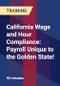 California Wage and Hour Compliance: Payroll Unique to the Golden State! - Product Thumbnail Image