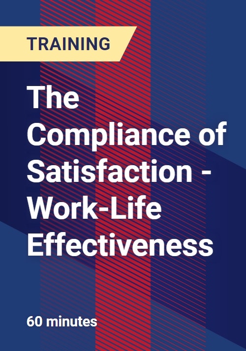 The Compliance of Satisfaction - Work-Life Effectiveness
