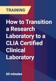 How to Transition a Research Laboratory to a CLIA Certified Clinical Laboratory- Product Image