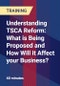 Understanding TSCA Reform: What is Being Proposed and How Will it Affect your Business? - Product Thumbnail Image