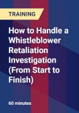 How to Handle a Whistleblower Retaliation Investigation (From Start to Finish)- Product Image
