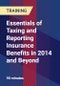 Essentials of Taxing and Reporting Insurance Benefits in 2014 and Beyond - Product Thumbnail Image