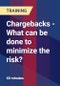 Chargebacks - What can be done to minimize the risk? - Product Thumbnail Image