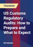 US Customs Regulatory Audits: How to Prepare and What to Expect- Product Image