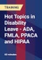 Hot Topics in Disability Leave - ADA, FMLA, PPACA and HIPAA - Product Thumbnail Image