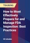 How to Most Effectively Prepare for and Manage FDA Inspection: Best Practices - Product Thumbnail Image