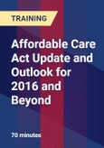Affordable Care Act Update and Outlook for 2016 and Beyond- Product Image