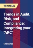 Trends in Audit, Risk, and Compliance: Integrating your ''ARC''- Product Image