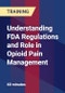 Understanding FDA Regulations and Role in Opioid Pain Management - Product Thumbnail Image