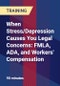 When Stress/Depression Causes You Legal Concerns: FMLA, ADA, and Workers' Compensation - Product Thumbnail Image