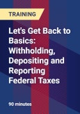 Let's Get Back to Basics: Withholding, Depositing and Reporting Federal Taxes- Product Image