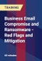Business Email Compromise and Ransomware - Red Flags and Mitigation - Product Thumbnail Image