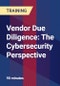 Vendor Due Diligence: The Cybersecurity Perspective - Product Thumbnail Image