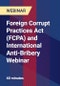 Foreign Corrupt Practices Act (FCPA) and International Anti-Bribery Webinar - Webinar - Product Thumbnail Image