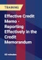 Effective Credit Memo - Reporting Effectively in the Credit Memorandum - Product Thumbnail Image