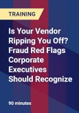 Is Your Vendor Ripping You Off? Fraud Red Flags Corporate Executives Should Recognize- Product Image