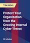 Protect Your Organization from the Growing Internal Cyber Threat - Product Thumbnail Image