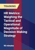 HR Metrics: Weighing the Tactical and Operational Magnitude of Decision Making Strategy- Product Image