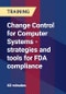 Change Control for Computer Systems - strategies and tools for FDA compliance - Product Thumbnail Image