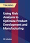 Using Risk Analysis to Optimize Product Development and Manufacturing - Product Thumbnail Image