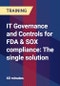 IT Governance and Controls for FDA & SOX compliance: The single solution - Product Thumbnail Image