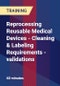 Reprocessing Reusable Medical Devices - Cleaning & Labeling Requirements - validations - Product Thumbnail Image
