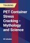 PET Container Stress Cracking - Mythology and Science - Product Thumbnail Image