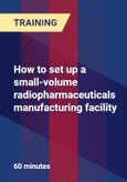 How to set up a small-volume radiopharmaceuticals manufacturing facility- Product Image