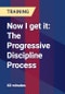 Now I get it: The Progressive Discipline Process - Product Thumbnail Image