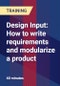 Design Input: How to write requirements and modularize a product - Product Thumbnail Image