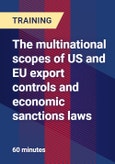 The multinational scopes of US and EU export controls and economic sanctions laws- Product Image