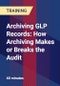Archiving GLP Records: How Archiving Makes or Breaks the Audit - Product Thumbnail Image