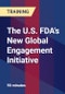 The U.S. FDA's New Global Engagement Initiative - Product Thumbnail Image