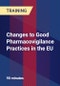 Changes to Good Pharmacovigilance Practices in the EU - Product Thumbnail Image