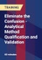 Eliminate the Confusion - Analytical Method Qualification and Validation - Product Thumbnail Image