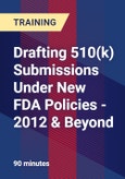 Drafting 510(k) Submissions Under New FDA Policies - 2012 & Beyond- Product Image