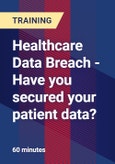 Healthcare Data Breach - Have you secured your patient data?- Product Image