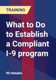 What to Do to Establish a Compliant I-9 program- Product Image