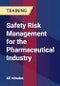 Safety Risk Management for the Pharmaceutical Industry - Product Thumbnail Image