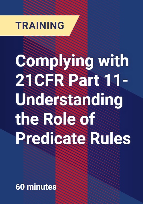 Complying with 21CFR Part 11-Understanding the Role of Predicate Rules