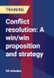 Conflict resolution: A win/win proposition and strategy - Product Thumbnail Image