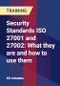 Security Standards ISO 27001 and 27002: What they are and how to use them - Product Thumbnail Image