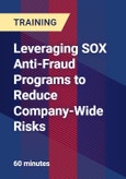 Leveraging SOX Anti-Fraud Programs to Reduce Company-Wide Risks- Product Image