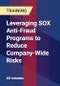 Leveraging SOX Anti-Fraud Programs to Reduce Company-Wide Risks - Product Thumbnail Image