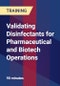Validating Disinfectants for Pharmaceutical and Biotech Operations - Product Thumbnail Image