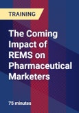 The Coming Impact of REMS on Pharmaceutical Marketers- Product Image