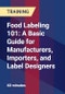 Food Labeling 101: A Basic Guide for Manufacturers, Importers, and Label Designers - Product Thumbnail Image