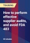 How to perform effective supplier audits, and avoid FDA 483 - Product Thumbnail Image
