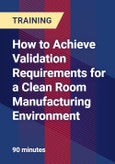 How to Achieve Validation Requirements for a Clean Room Manufacturing Environment- Product Image